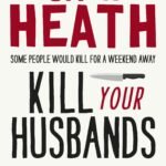Kill Your Husbands By Jack Heath