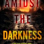 Amidst the Darkness By Laura Rise