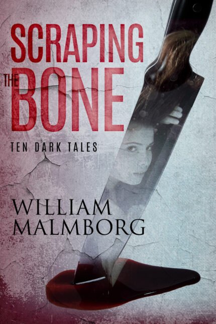 Scraping the Bone By William Malmborg
