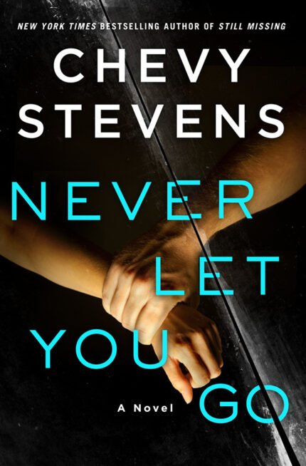 Never Let You Go By Chevy Stevens