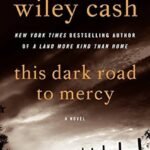 This Dark Road to Mercy  By Wiley Cash