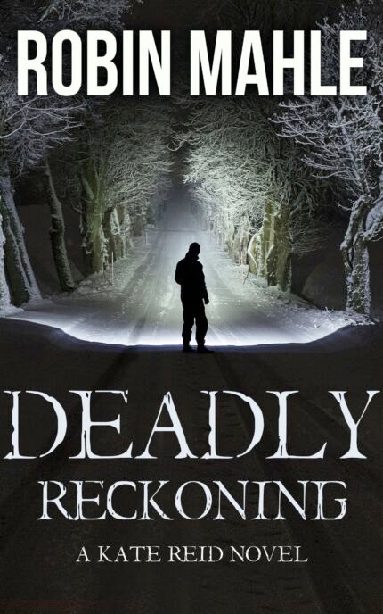 Deadly Reckoning By Robin Mahle