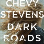 Dark Roads By Chevy Stevens
