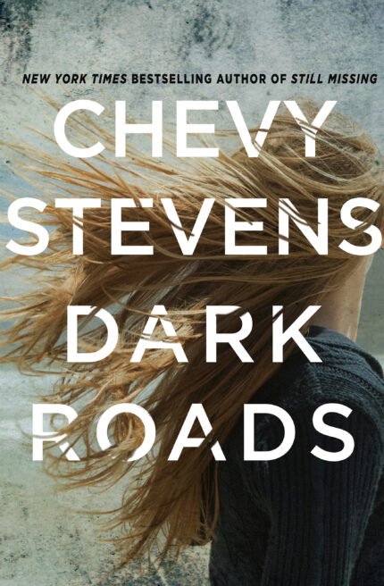 Dark Roads By Chevy Stevens