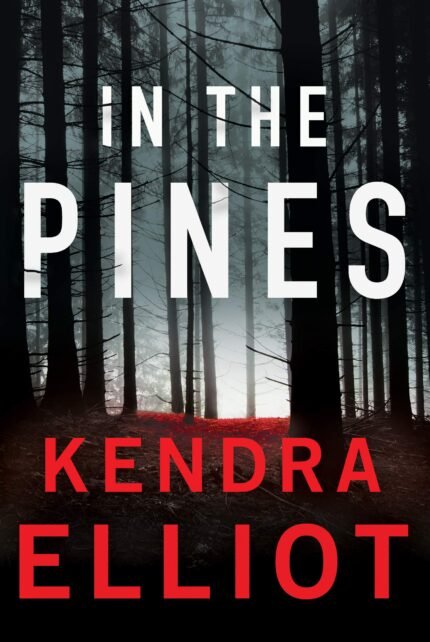 In the Pines By Kendra Elliot
