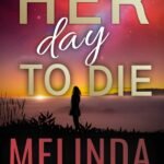 Her Day to Die By Melinda Woodhall