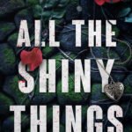 All the Shiny Things By Robin Mahle