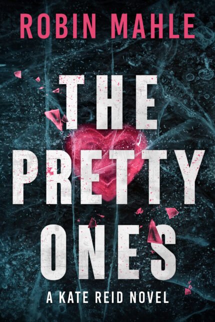 The Pretty Ones  By Robin Mahle