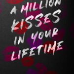 A Million Kisses in Your Lifetime By Monica Murphy