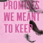 Promises We Meant to Keep By Monica Murphy