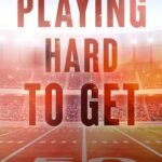 Playing Hard to Get  By Monica Murphy
