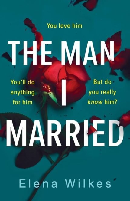 The Man I Married By Elena Wilkes