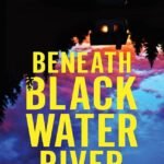 Beneath Blackwater River  By Leslie Wolfe