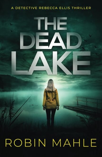 The Dead Lake By Robin Mahle