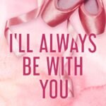 I’ll Always Be With You  By Monica Murphy