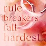 Rule Breakers Fall Hardest  By Micalea Smeltzer
