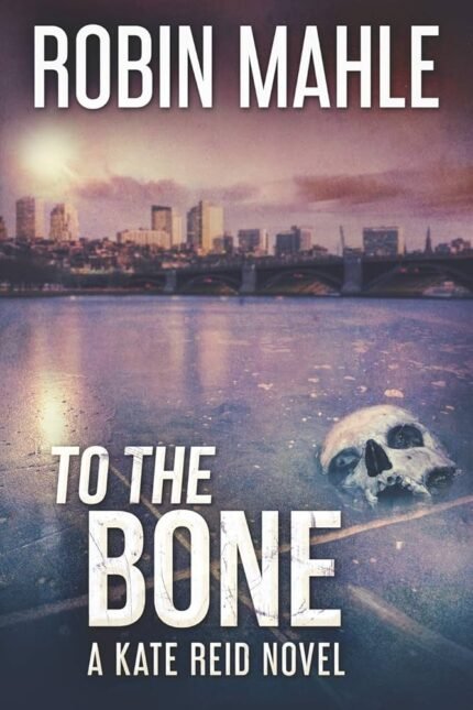 To the Bone By Robin Mahle
