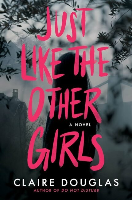 Just Like The Other Girls By Claire Douglas