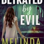 Betrayed by Evil By Melinda Woodhall