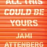All This Could Be Yours By Jami Attenberg