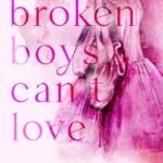 Broken Boys Can't Love By Micalea Smeltzer