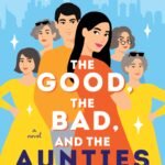 The Good, the Bad, and the Aunties By Jesse Q. Sutanto