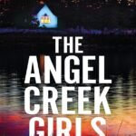 The Angel Creek Girls By Leslie Wolfe