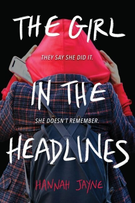 The Girl in the Headlines By Hannah Jayne