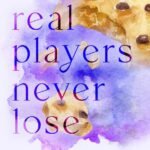 Real Players Never Lose By Micalea Smeltzer