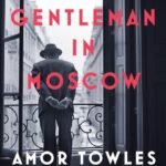 A Gentleman in Moscow By Amor Towles