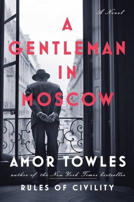 A Gentleman in Moscow By Amor Towles