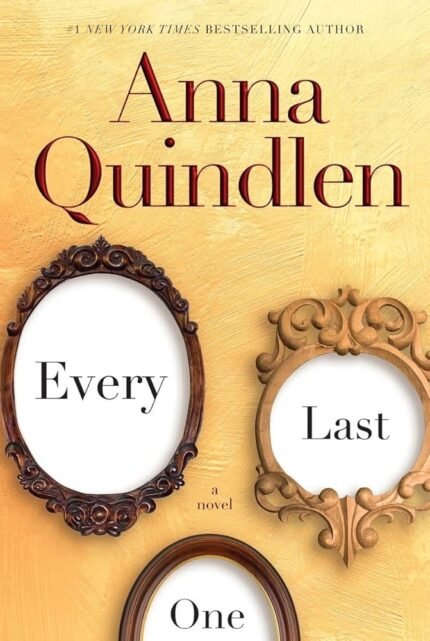Every Last One By Anna Quindlen