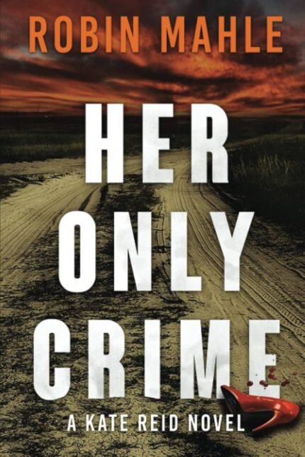 Her Only Crime By Robin Mahle