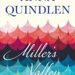 Miller's Valley  By Anna Quindlen