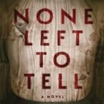 None Left to Tell By  Noelle W. Ihli