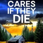 Who Cares If They Die By Wendy Dranfield