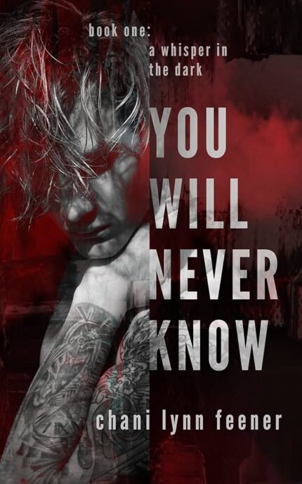 You Will Never Know By Chani Lynn Feener