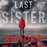 The Last Sister By Kendra Elliot