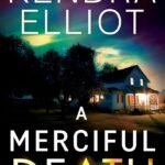 A Merciful Death By Kendra Elliot