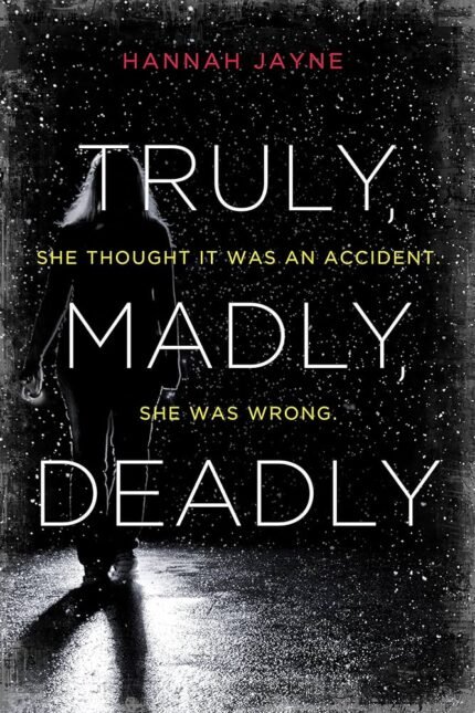 Truly, Madly, Deadly By Hannah Jayne