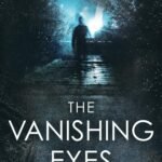 The Vanishing Eyes  By Alex Sigmore