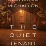 The Quiet Tenant By Clémence Michallon