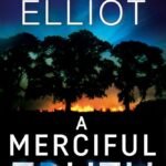 A Merciful Truth By Kendra Elliot