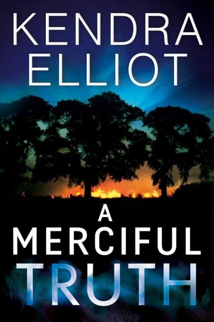 A Merciful Truth By Kendra Elliot