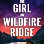 The Girl on Wildfire Ridge By Leslie Wolfe