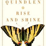 Rise and Shine By Anna Quindlen