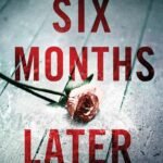 Six Months Later By Natalie D. Richards