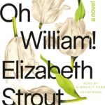 Oh William! By Elizabeth Strout