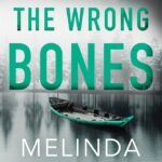 The Wrong Bones  By Melinda Leigh