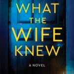What the Wife Knew  By Darby Kane